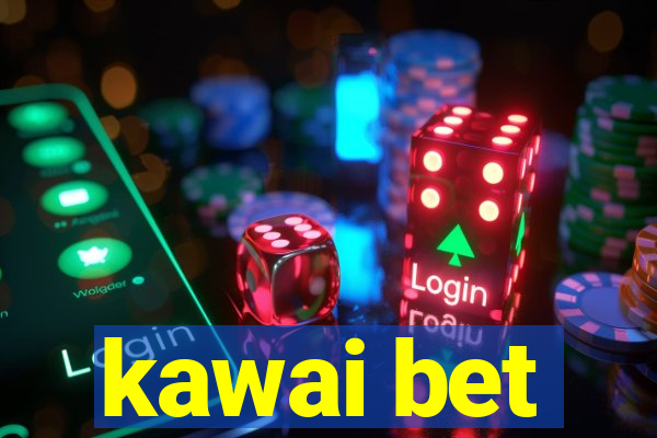 kawai bet